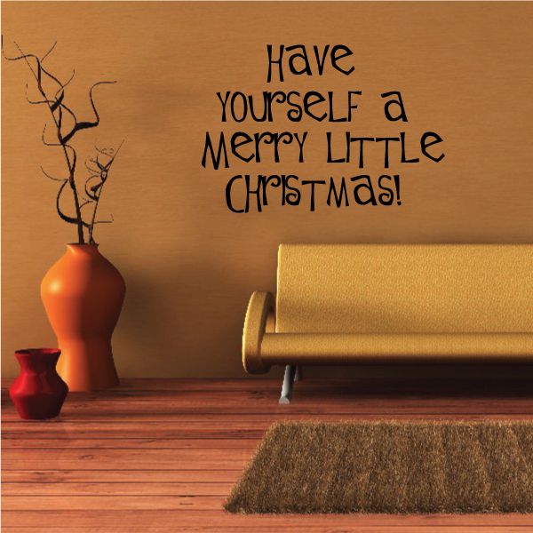 Image of Have Yourself A Merry Little Christmas! Christmas Quote Wall Decal