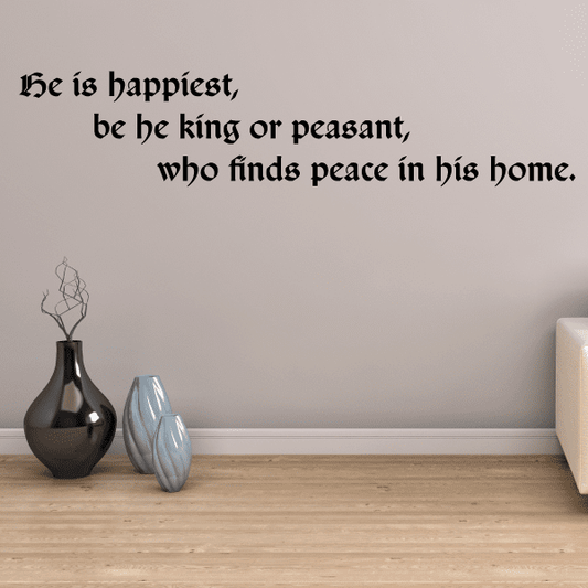 Image of He is happiest be he king or peasant who finds peace in his home Wall Decal