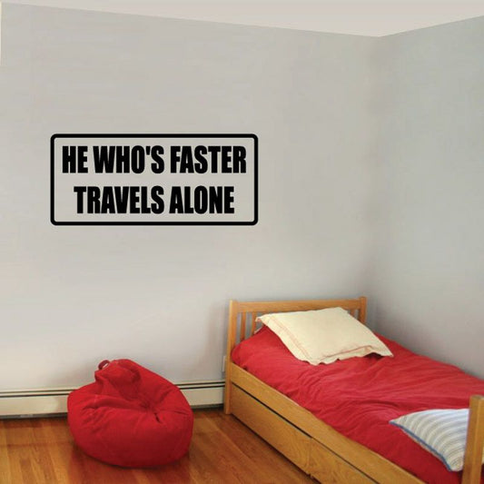 Image of He who's faster travels alone Decal