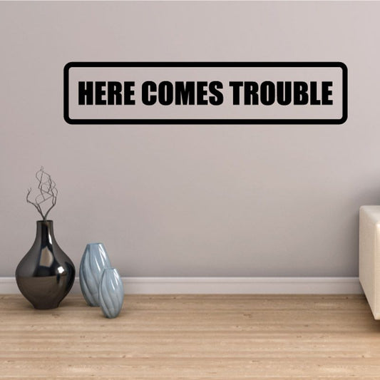 Image of Here Comes Trouble Decal