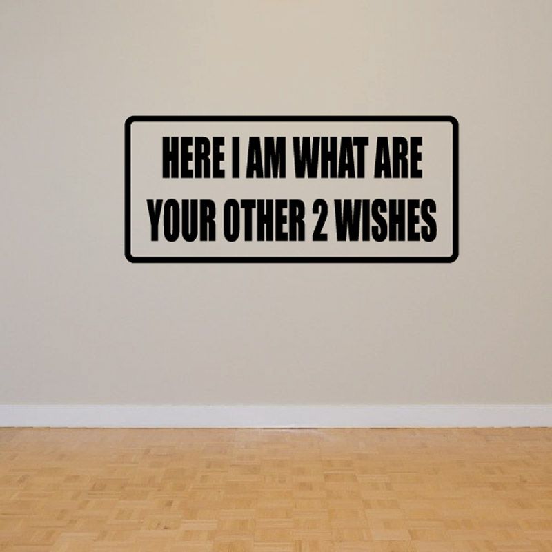 Image of Here I am what are your other 2 wishes Decal