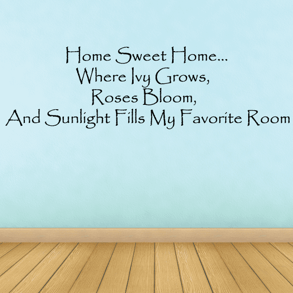 Image of Home sweet home where ivy grows roses bloom and sunlight fills my favorite Wall Decal