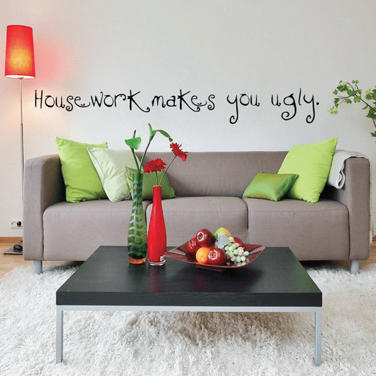 Image of Housework makes you ugly Wall Decal