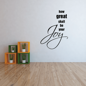 Wall decal text: “how great shall be your Joy” in black script and stacked words