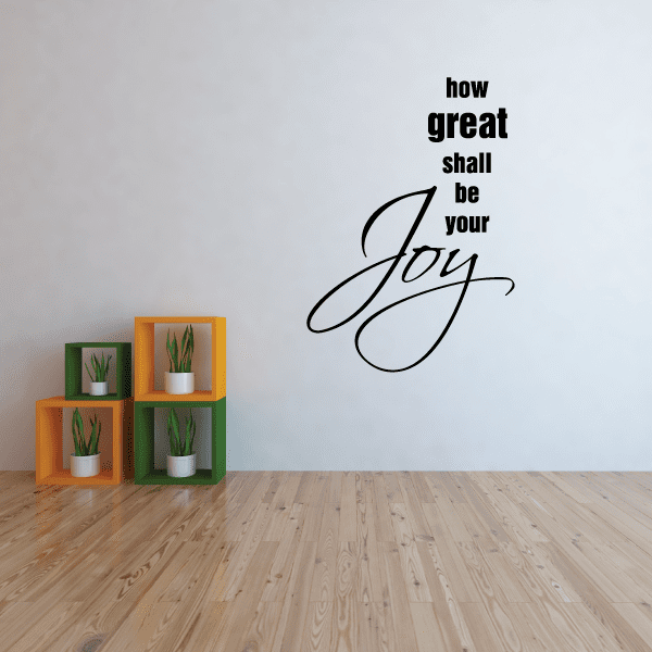 Wall decal text: “how great shall be your Joy” in black script and stacked words