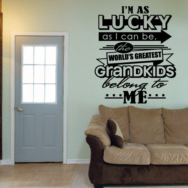 Image of I am as lucky as I can be The worlds greatest Grandkids belong to me Wall Decal Quote Wall Decal