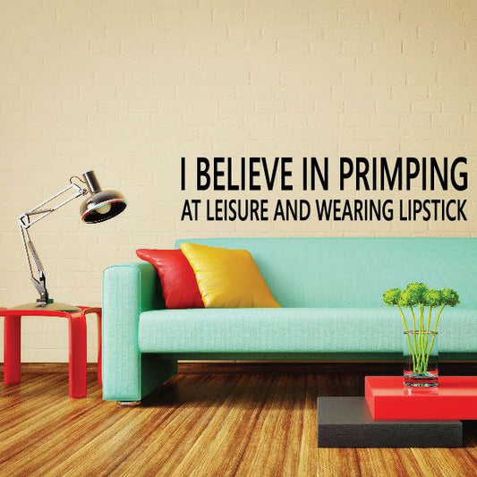 Image of I Believe in primping at leisure and wearing lipstick Quote Decal