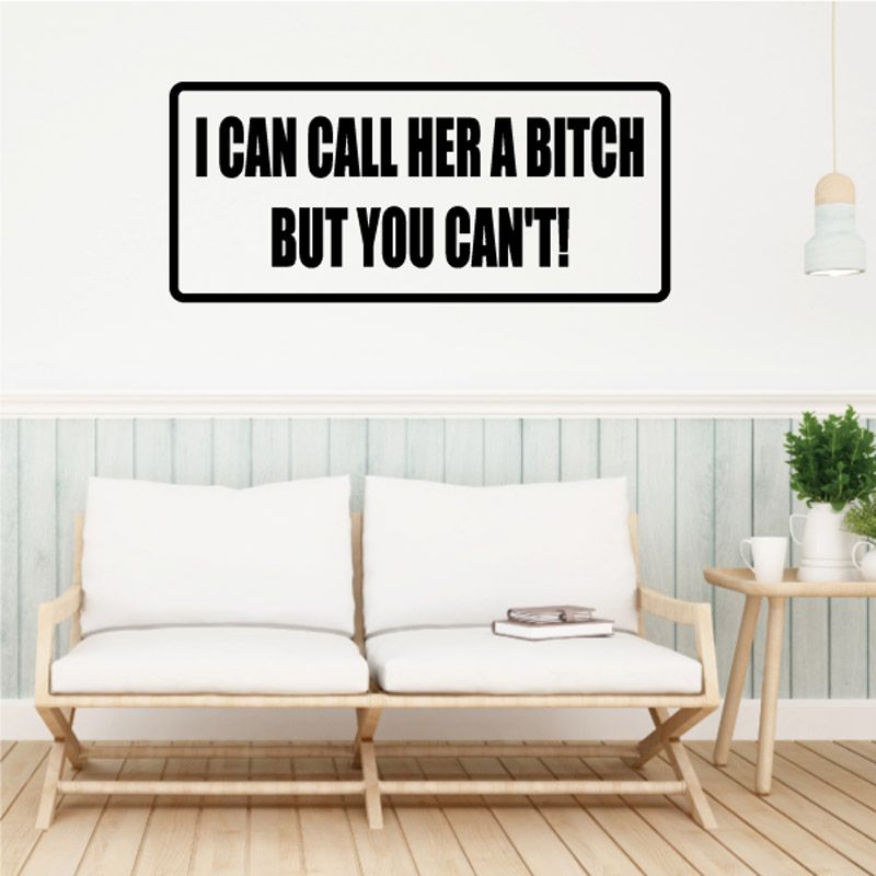 Image of I Can Call Her a B*tch But You Can't Decal