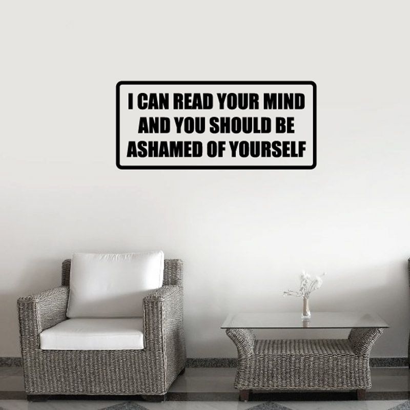 Image of I can read your mind and you should be ashamed of yourself Decal