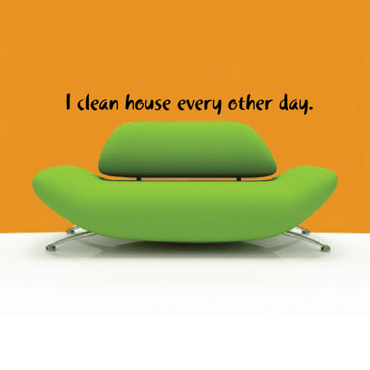 Image of I clean house every other day Wall Decal