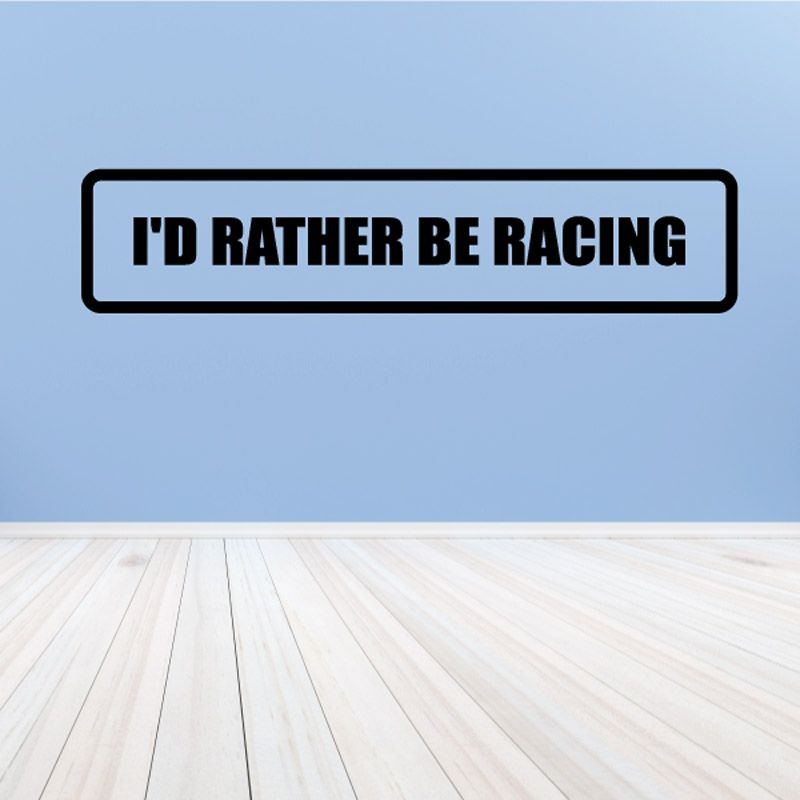 Image of I'd Rather Be Racing Decal