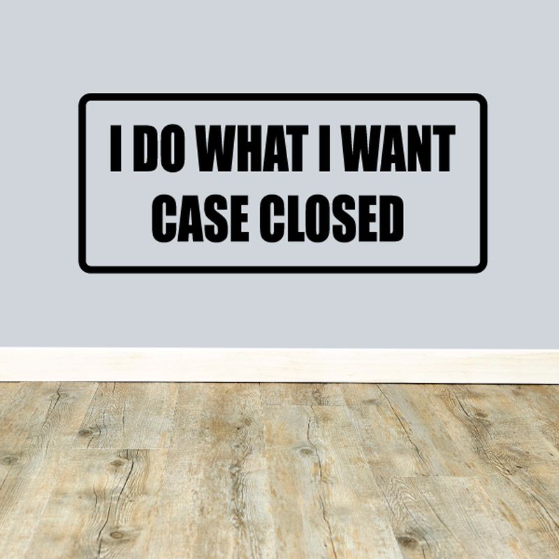 Image of I do what I want case closed Decal