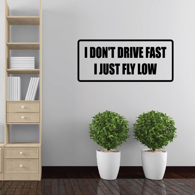 Image of I don’t drive fast I just fly low Decal