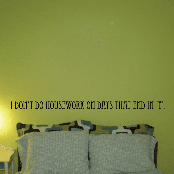 Image of I dont do housework on days that end in y Wall Decal