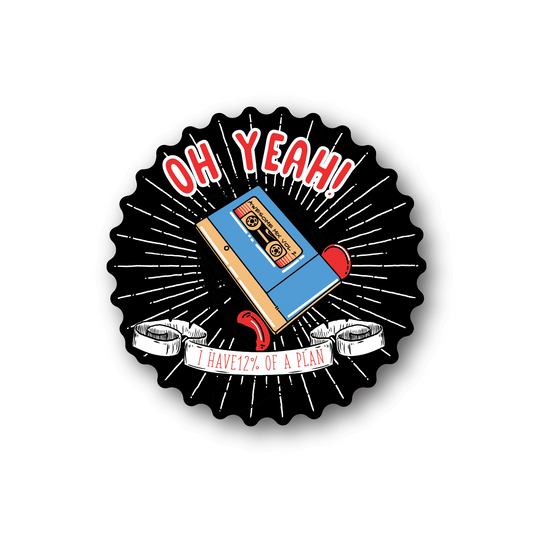 Round vinyl sticker: 'OH YEAH!' text, blue book graphic, 'I HAVE 1/2 OF A PLAN' banner.