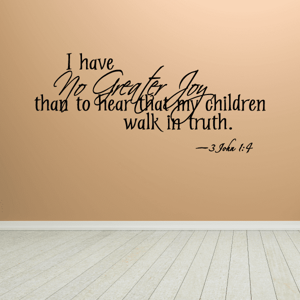 Image of I have no greater joy than to hear that my children 3 John 1:4 Decal