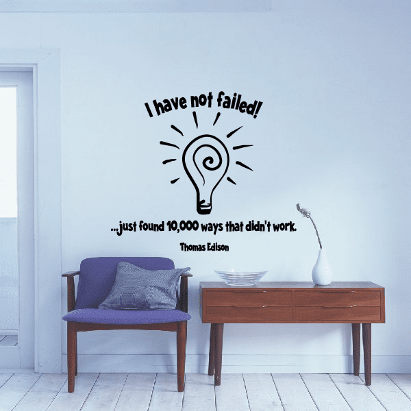 Image of I have not failed just found 10000 ways that did not work Thomas Edison Wall Decal