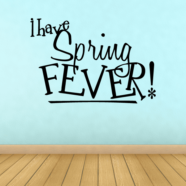 Image of I have spring Fever Wall Decal