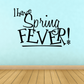Spring Fever wall decal with cursive text: “I have Spring Fever!” in black