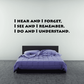Wall decal with bold quote text: I hear and I forget, I see and I remember.