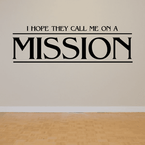 Wall decal text: 'I hope they call me on a mission' in bold black uppercase