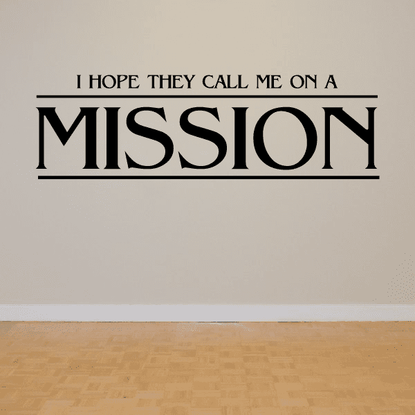 Image of I hope they call me on a mission Wall Decal