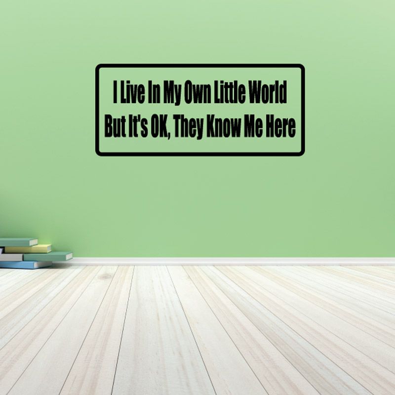 Image of I live in my own little world but it's OK they know me here Decal