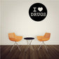 Black circular decal with "I ♥ DRUGS" white lettering