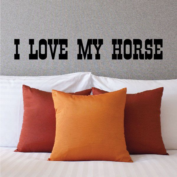 Horse wall quote vinyl decal with bold black text: I LOVE MY HORSE