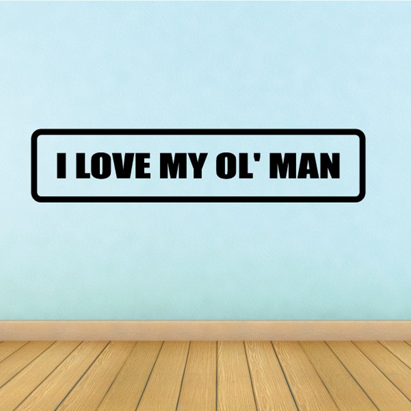 Image of I Love My Ol Old Man Decal