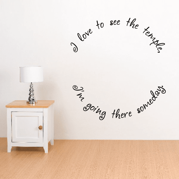 Temple decal with cursive quote: "I love to see the temple I'm going there someday"