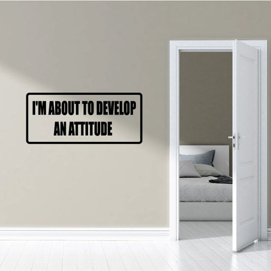 Image of I'm about to develop an attitude Decal