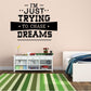 Motivational wall decal with bold text: I'm just trying to chase dreams.