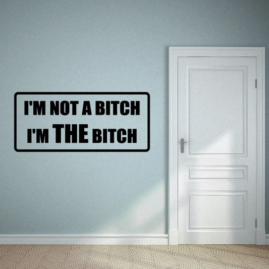 Image of I'm not a b*tch I'm THE b*tch Decal