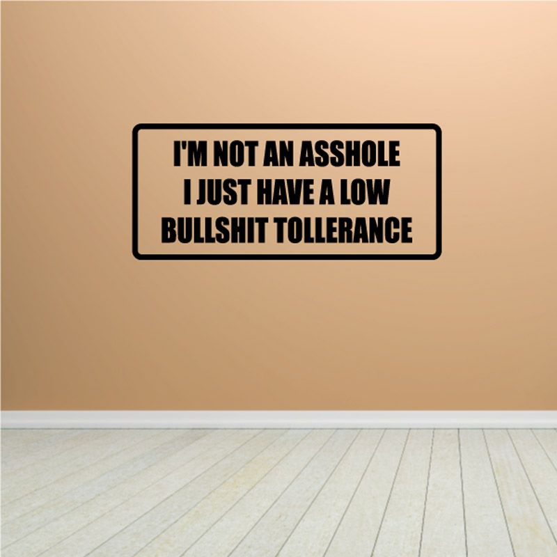 Image of I'm Not An Asshole I Just Have a Low Bullsh*t Tollerance Decal