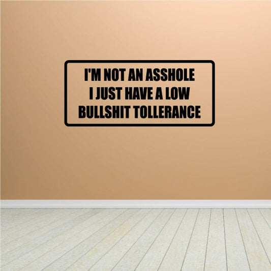 Image of I'm Not An Asshole I Just Have a Low Bullsh*t Tollerance Decal