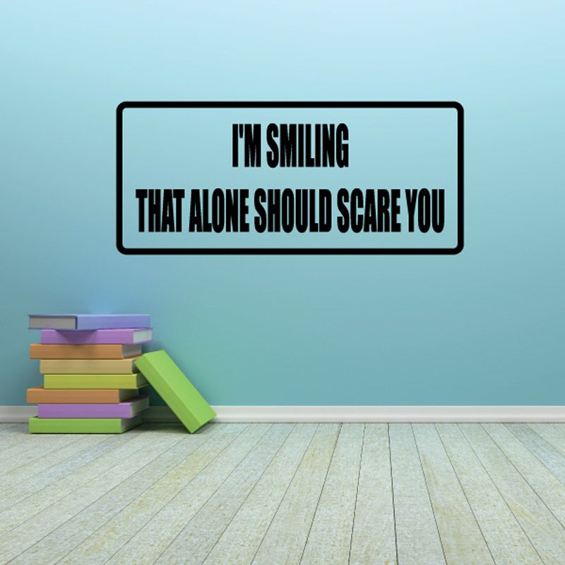 Image of I'm Smiling That Alone Should Scare You Decal