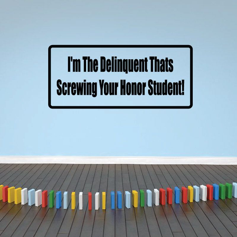 Image of I'm the deliquent that's screwing your honor student Decal