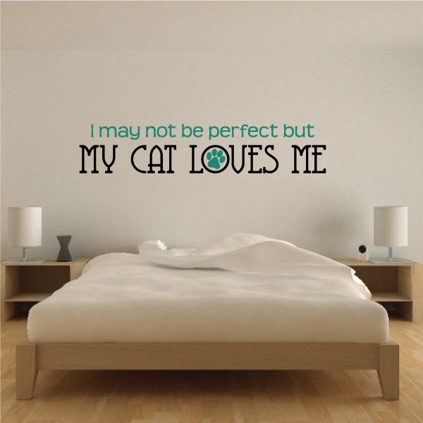 Image of I Many Not Be Perfect But My Cat Loves Me Wall Decal