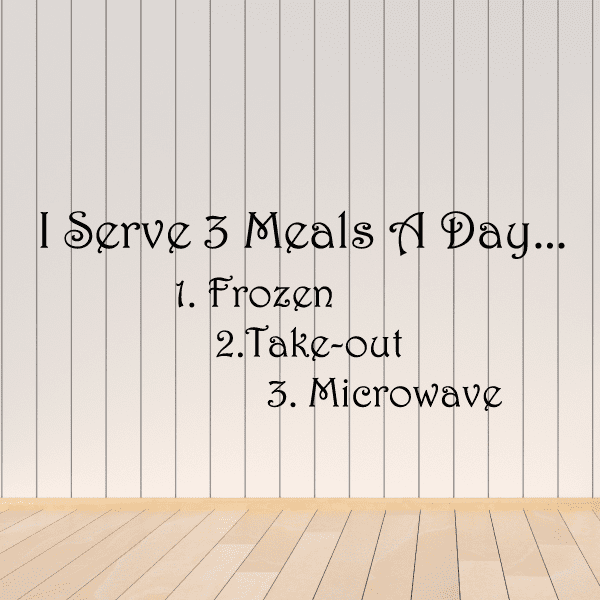 Image of I serve 3 meals a day 1. frozen 2. take-out 3. microwave Wall Decal