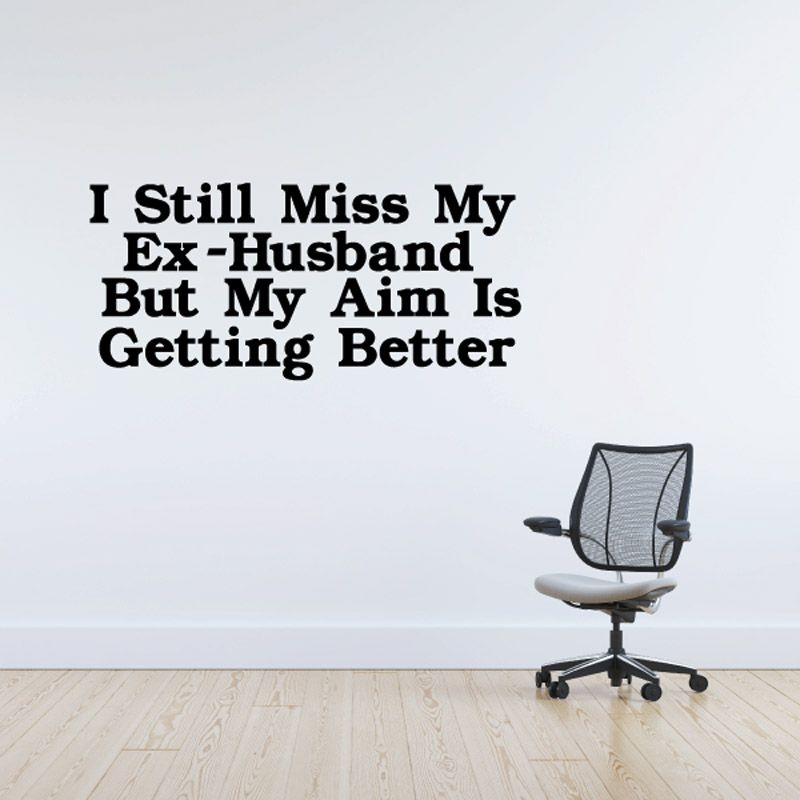 Image of I Still miss my Ex Husband by my aim is getting better Decal