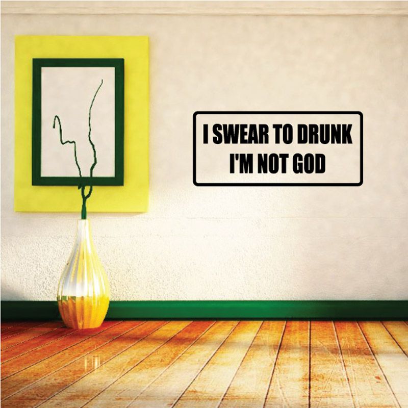 Image of I Swear To Drunk I'm Not God Decal