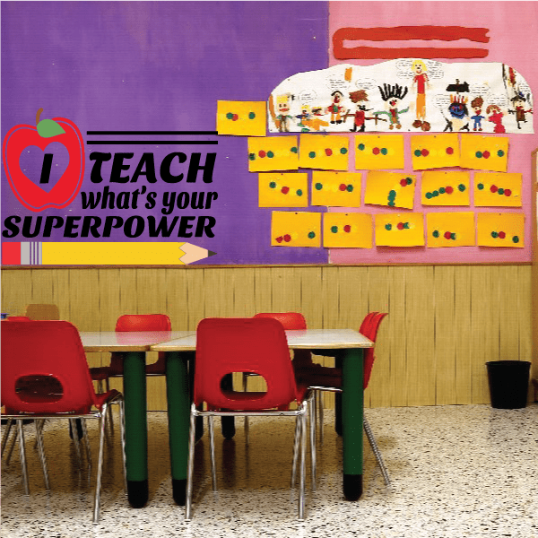 Wall decal with text "I TEACH what’s your SUPERPOWER" and teacher kids graphic