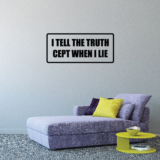 Image of I tell the truth cept when I lie Decal