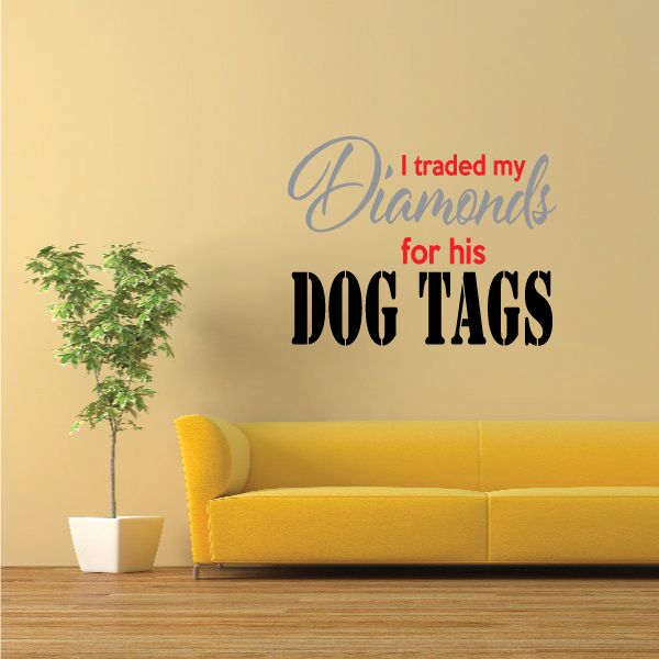 Printed die-cut decal with 'I traded my Diamonds for his DOG TAGS' lettering