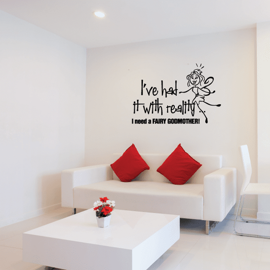 Image of I've had it with reality I need a fairy godmother Wall Decal