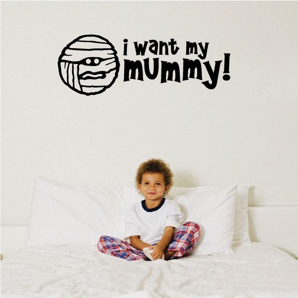 Image of I Want My Mummy Decal