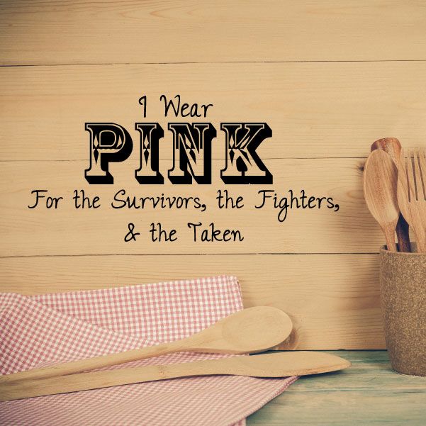 Pink quote decal: “I Wear PINK” with “Survivors, Fighters & Taken” text