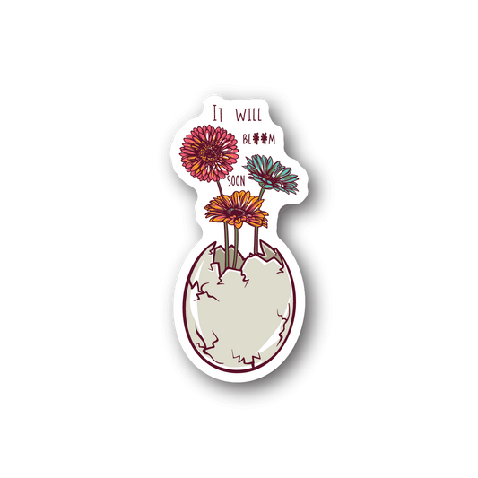 Vinyl sticker of a cracked egg with colorful flowers and text 'I Will Bloom Soon'