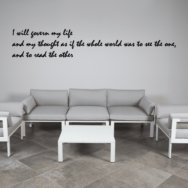 Image of I will govern my life and my thought as if the whole world was to see the one, and to read the other Wall Decal